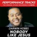 Nobody Like Jesus (Premiere Performance Plus Track) [Music Download]
