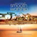 Smooth Worship [Music Download]