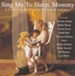 Sing Me To Sleep, Mommy [Music Download]