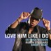 Love Him Like I Do [Music Download]