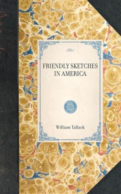 Friendly Sketches in America  -     By: William Tallack
