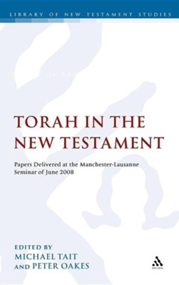 The Torah in the New Testament: Papers Delivered at the Manchester-Lausanne Seminar of June 2008  -     Edited By: Michael Tait, Peter Oakes
    By: Michael Tait(ED.) & Peter Oakes(ED.)
