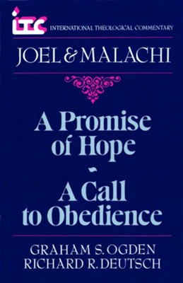 Joel & Malachi: A Promise of Hope, a Call to  Obedience (International Theological Commentary)   -     By: Graham Ogden, Richard Deutsch
