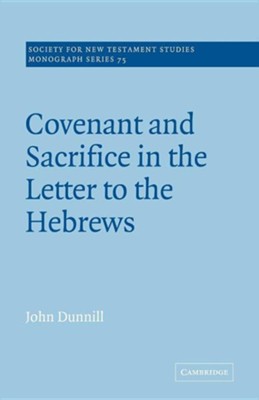 Covenant and Sacrifice in the Letter to the Hebrews  -     Edited By: John Court
    By: John Dunnill

