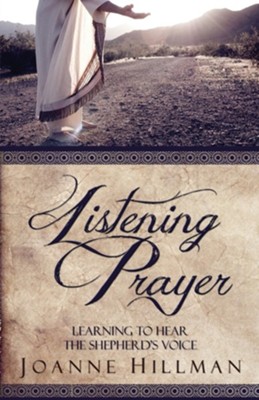 Listening Prayer: Learning to Hear the Shepherd's Voice  -     By: Joanne Hillman
