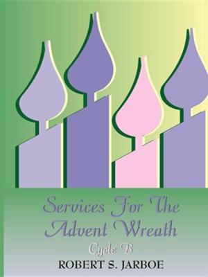 More Services For The Advent Wreath: Cycle B  -     By: Robert Jarboe
