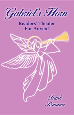 Gabriel's Horn: Readers' Theater For Advent  -     By: Frank Ramirez
