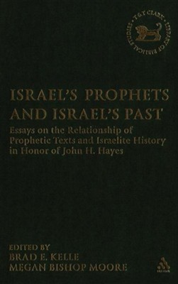 Israel's Prophets and Israel's Past: Essays on the Relationship of Prophetic Texts and Israelite History in Honor of John H. Hayes  -     Edited By: Brad E. Kelle, Megan Bishop Moore
    By: Brad E. Kelle(ED.) & Megan Bishop Moore(ED.)
