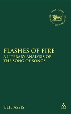 Flashes of Fire: A Literary Analysis of the Song of Songs  -     By: Elie Assis
