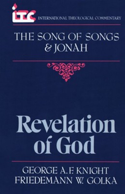 The Song of Songs & Jonah: Revelation of God (International Theological Commentary)  -     By: George A.F. Knight, Friedemann Golka
