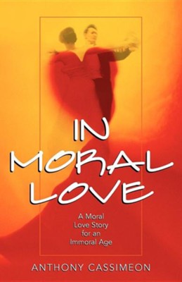 In Moral Love  -     By: Anthony Cassimeon
