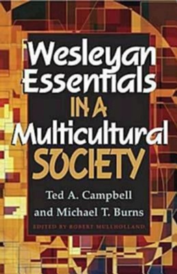 Wesleyan Essentials in a Multicultural Society  -     Edited By: Robert Mulholland
    By: Ted A. Campbell, Michael T. Burns
