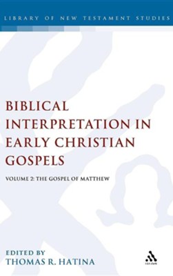 Biblical Interpretation in Early Christian Gospels: Volume 2: The Gospel of Matthew  -     By: Thomas Hatina
