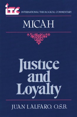 Micah: Justice and Loyalty (International Theological Commentary)   -     By: Juan I. Alfaro
