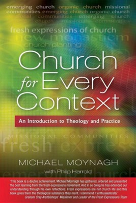 Church for Every Context:Â An Introduction to Theology and Practice  -     By: Michael Moynagh
