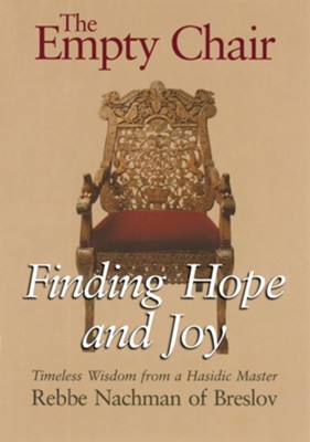 The Empty Chair: Finding Hope and Joy: Timeless Wisdom from a Hasidic Master, Rebbe Nachman of Breslov  -     By: Rebbe Nachman of Breslov, Moshe Mykoff, Breslov Research Institute
