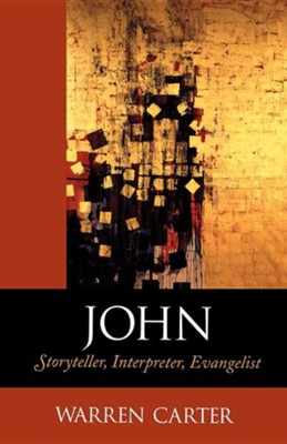 John: Storyteller, Interpreter, Evangelist   -     By: Warren Carter
