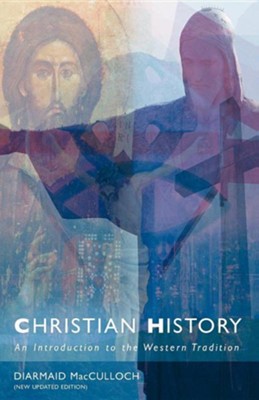 Christian History: An Introduction to the Western Tradition  -     By: Diarmaid McCulloch

