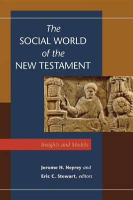 The Social World of the New Testament: Insights and Models  -     By: Jerome H. Neyrey, Eric C. Stewart
