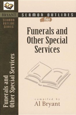 Sermon Outlines for Funerals and Other Special Services   -     By: Al Bryant
