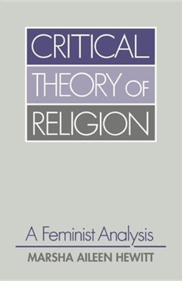 Critical Theory of Religion.    -     By: Marsha Hewitt
