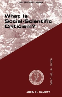 What Is Social-Scientific Criticism?   -     By: John H. Elliott
