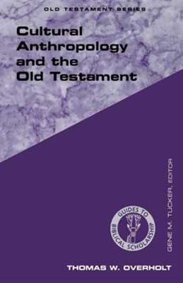 Cultural Anthropology and the Old Testament.   -     By: Thomas Overholt
