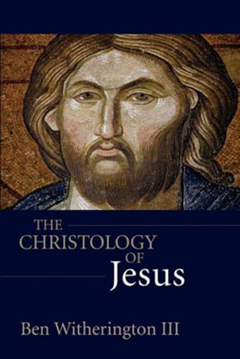 The Christology of Jesus    -     By: Ben Witherington III
