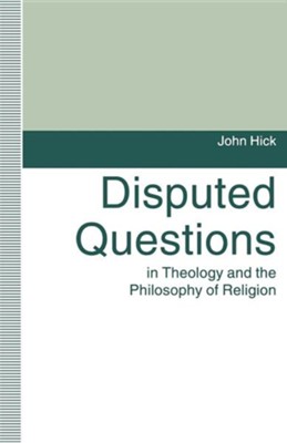 Disputed Questions in Theology and the Philosophy of Religion  -     By: John Hick
