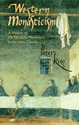 Western Monasticism: A History of the Monastic Movement in the Latin Church  -     By: Peter King
