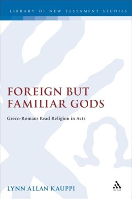 Foreign but Familiar Gods  -     By: Lynn Allan Kauppi

