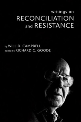 Writings on Reconciliation and Resistance  -     By: Will Campbell, Richard Goode
