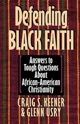 Defending Black Faith   -     By: Craig S. Keener, Glenn Usry
