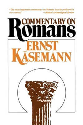 Commentary on Romans   -     By: Ernst Kasemann
