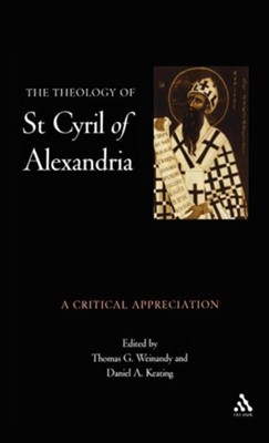 Theology of St. Cyril of Alexandria A Critical Appreciation  -     Edited By: Thomas G. Weinandy, Daniel A. Keating
    By: Thomas Weinandy
