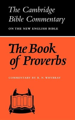 The Book of Proverbs: The Cambridge Bible Commentary   -     By: R.N. Whybray
