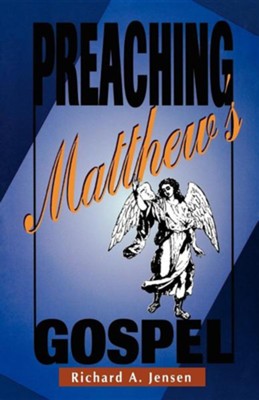 Preaching Matthew's Gospel   -     By: Richard A. Jensen
