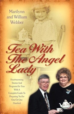 Tea with the Angel Lady   -     By: Marilynn Webber, William Webber
