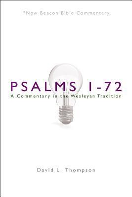 Psalms 1-72: A Commentary in the Wesleyan Tradition (New Beacon Bible  Commentary) [NBBC]   -     By: David L. Thompson
