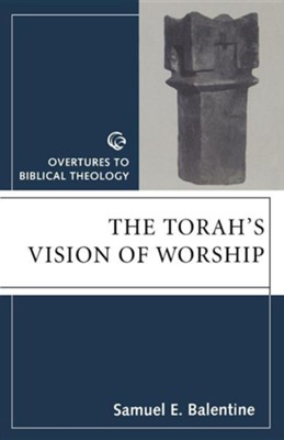 The Torah's Vision of Worship   -     By: Samuel E. Balentine
