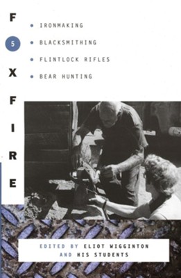 Foxfire 5  -     Edited By: Eliot Wigginton
    By: Foxfire Fund Inc & Eliot Wigginton(ED.)
