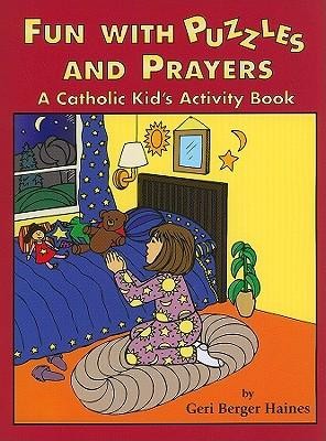 Fun with Puzzles and Prayers: A Catholic Kid's Activity Book  -     By: Geri Berger Haines
