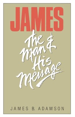 James: Man & His Message   -     By: James Adamson
