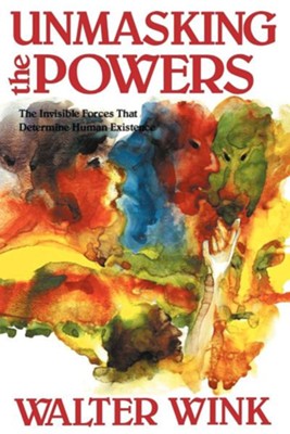 Unmasking the Powers   -     By: Walter Wink
