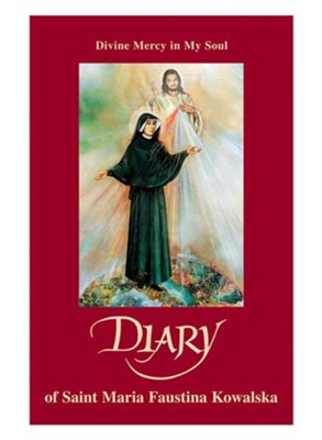 Diary: Divine Mercy in My Soul  -     By: Saint Maria Faustina Kowalska
