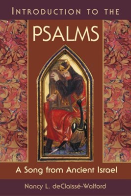 Introduction to the Psalms: A Song from Ancient Israel  -     By: Nancy L. deClaisse-Walford
