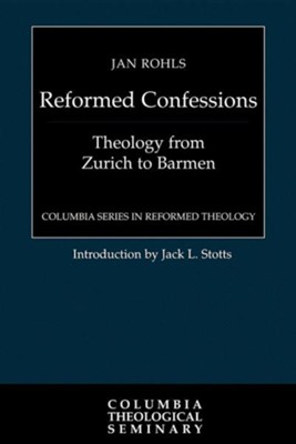 Reformed Confessions: Theology from Zurich to Barmen  -     By: Jan Rohls
