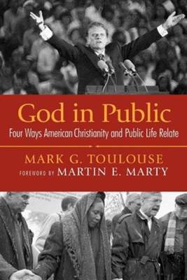God in Public: Four Ways American Christianity and  Public Life Relate  -     By: Mark G. Toulouse
