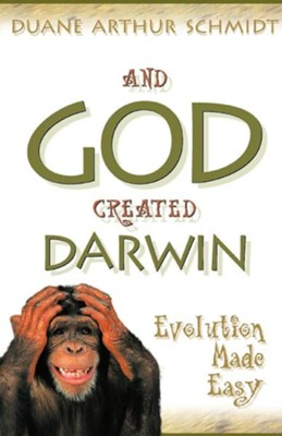 And God Created Darwin  -     By: Duane Schmidt
