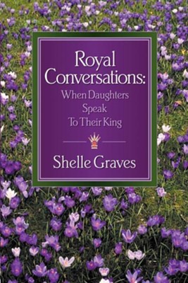 Royal Conversations  -     By: Shelle Graves

